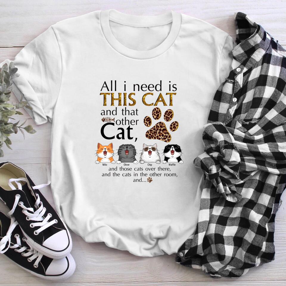 Personalized All I Need Is This Cat And That Other Cat XR0703001YS T-Shirt