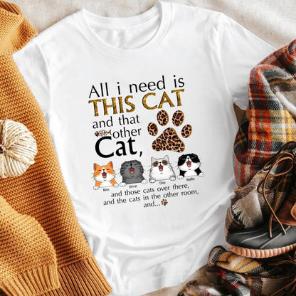 Personalized All I Need Is This Cat And That Other Cat XR0703001YS T-Shirt