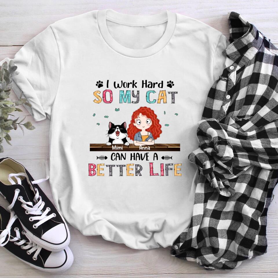 Personalized I Work Hard So My Cat Can Have A Better Life T-Shirt