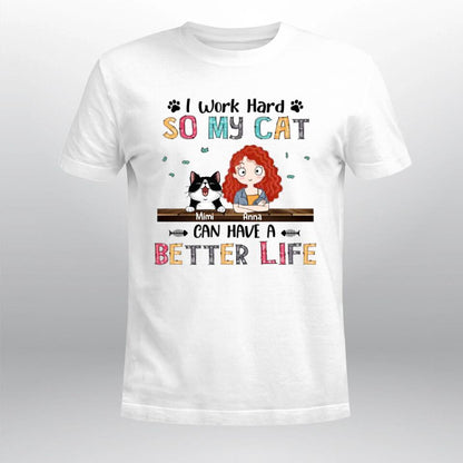 Personalized I Work Hard So My Cat Can Have A Better Life T-Shirt