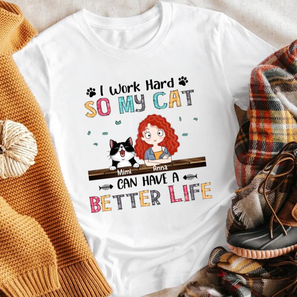 Personalized I Work Hard So My Cat Can Have A Better Life T-Shirt