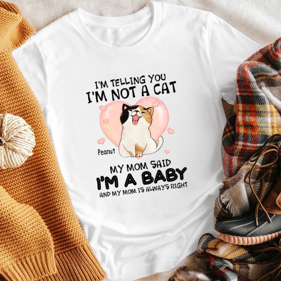 Personalized I Am Not A Baby I Am A Cat NI0903002XR T-Shirt