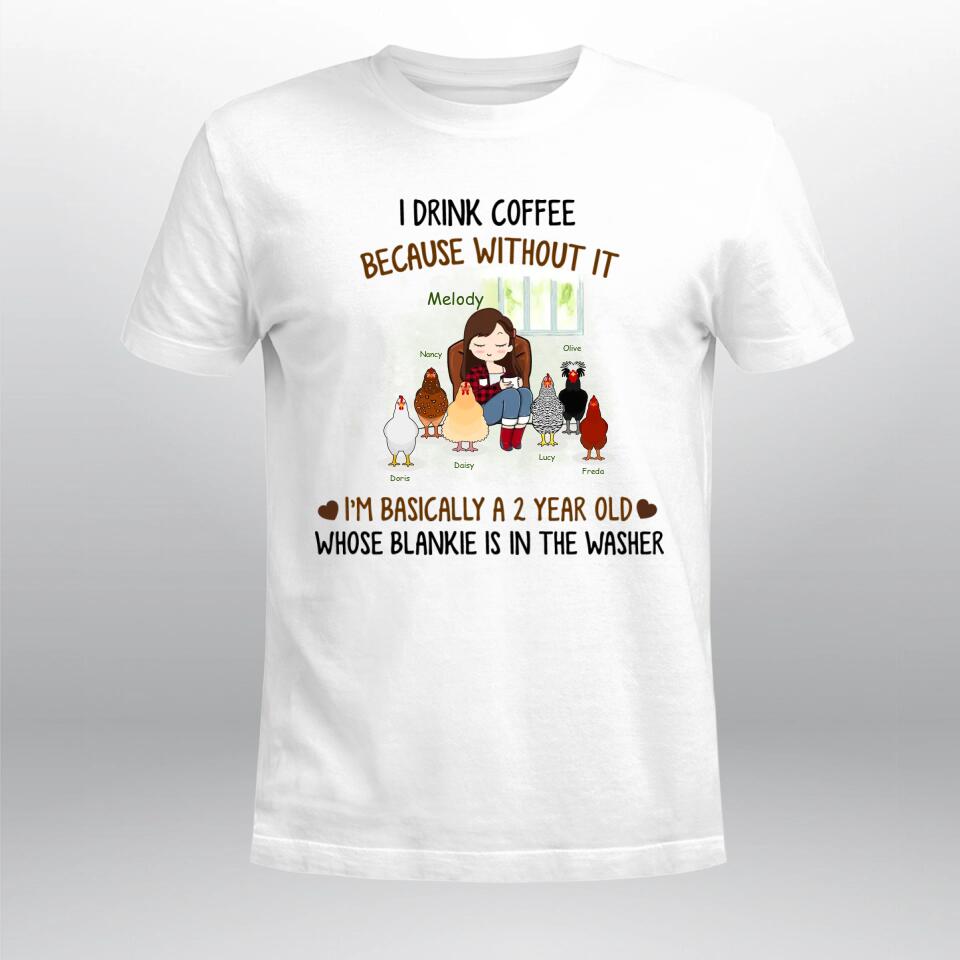 Personalized I Drink Coffee Because Without It NI1003001XR T-Shirt