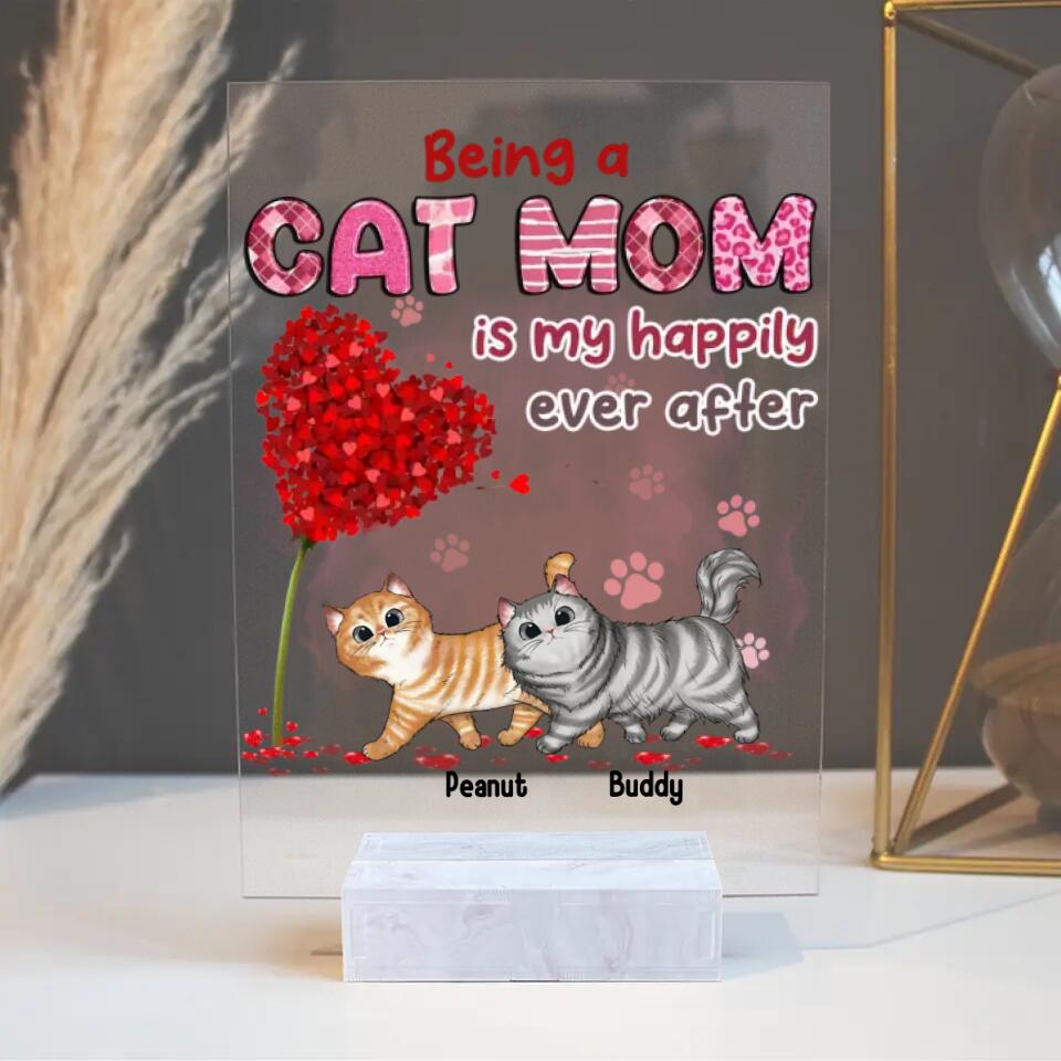 Personalized Being A Cat Mom Is My Happily Ever After XR1403003XY Acrylic Plaque With Stand