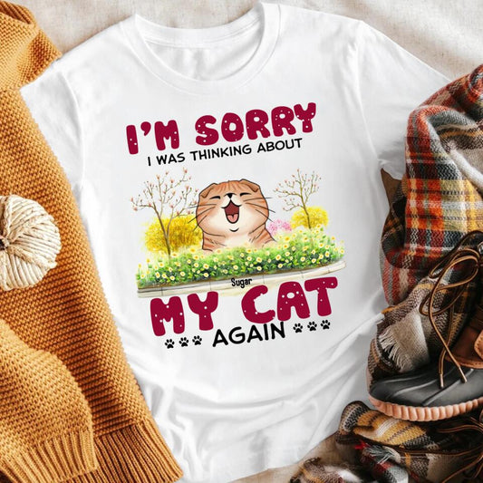 Personalized I'm Sorry I Was Thinking About My Cat NI1603002YR T-Shirt