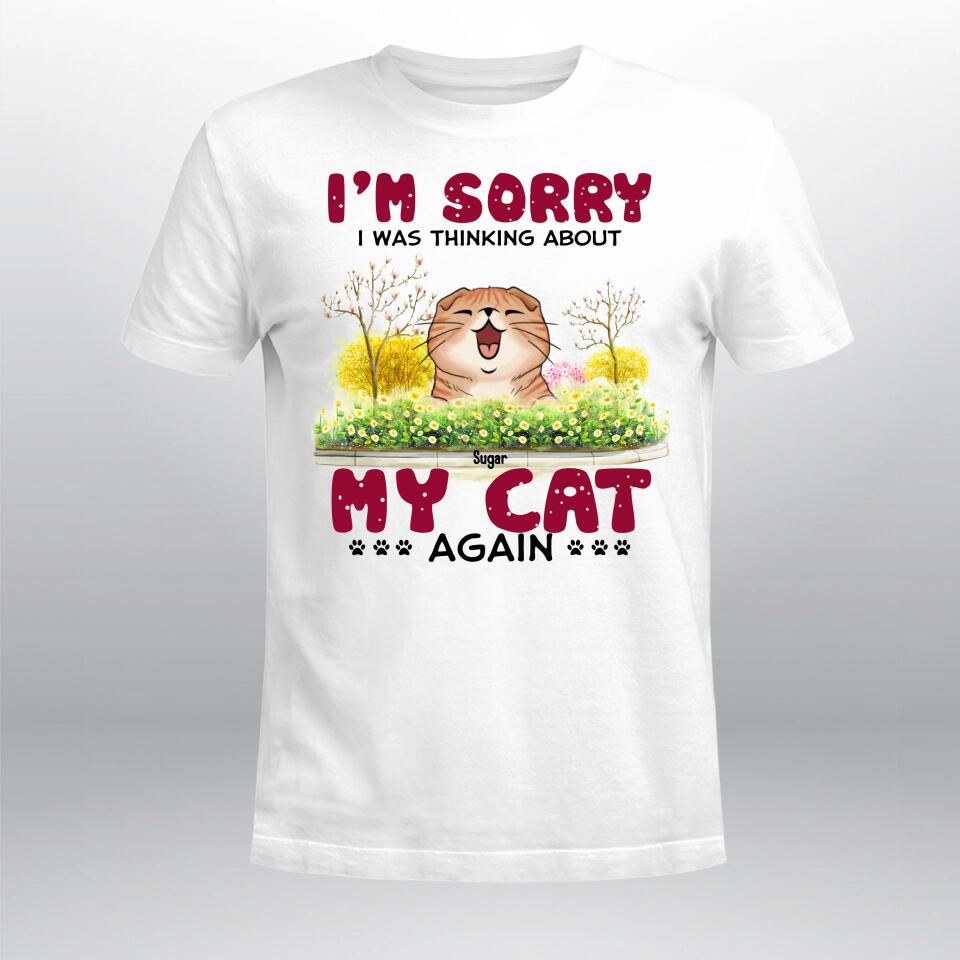 Personalized I'm Sorry I Was Thinking About My Cat NI1603002YR T-Shirt