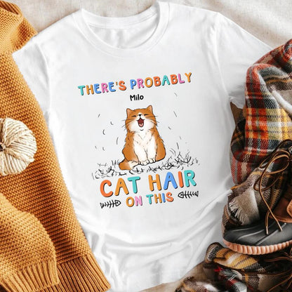 Personalized There's Probably Cat Hair On This XR0703002YS T-Shirt