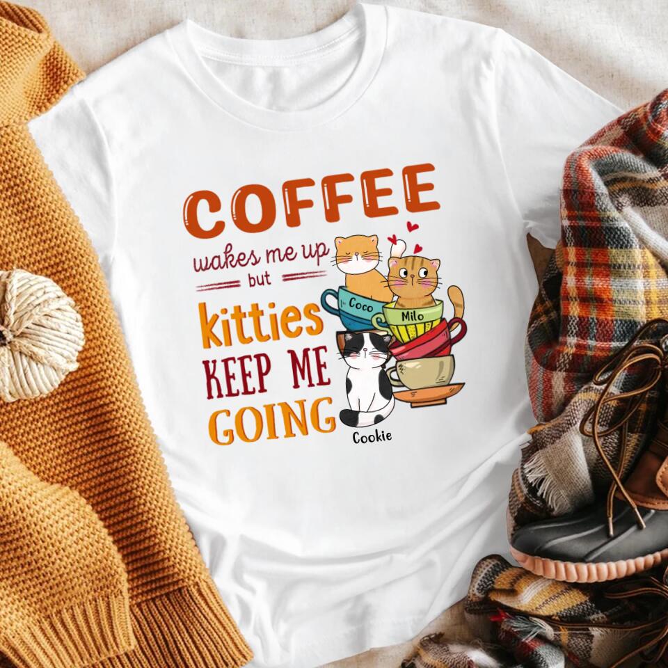 Personalized Coffee Wakes Me Up Kitties Keep Me Going XR0703005XY T-Shirt