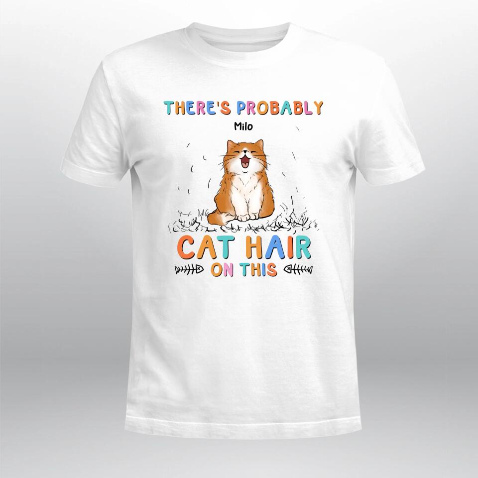 Personalized There's Probably Cat Hair On This XR0703002YS T-Shirt