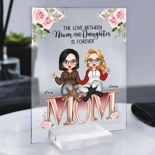 Personalized The Love Between Mom And Daughters XR1503003XY Acrylic Plaque With Stand