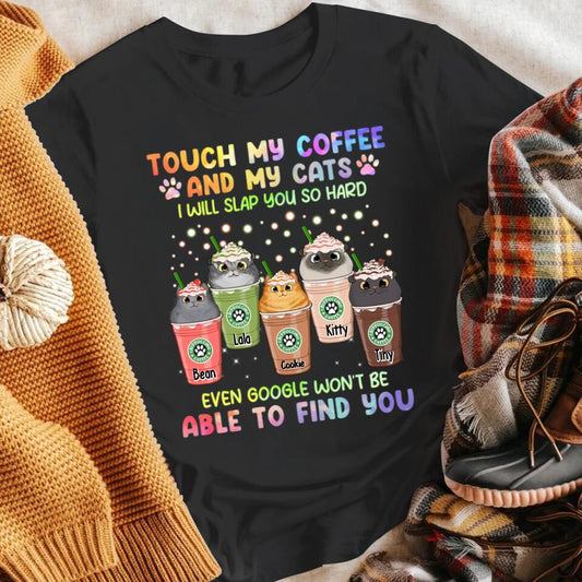 Personalized Touch My Coffee And My Cats I Will Slap You So Hard Cat NI1703003XR T-Shirt