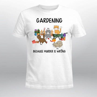 Personalized Cat Gardening Because Murder Is Wrong NI1703005YR T-Shirt