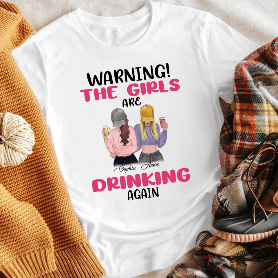 Personalized Warning The Girls Are Drinking Again YR1603001XC T-Shirt