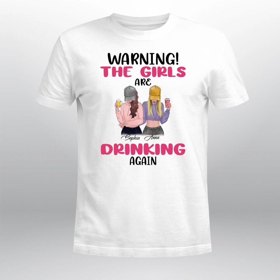 Personalized Warning The Girls Are Drinking Again YR1603001XC T-Shirt