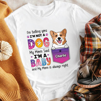 Personalized Dog Mom My Mom Said I'm A Baby XR1603004YS T-Shirt