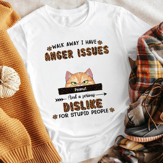 Personalized I Have Anger Issues And A Serious Dislike For Stupid People XR1803002YS T-Shirt