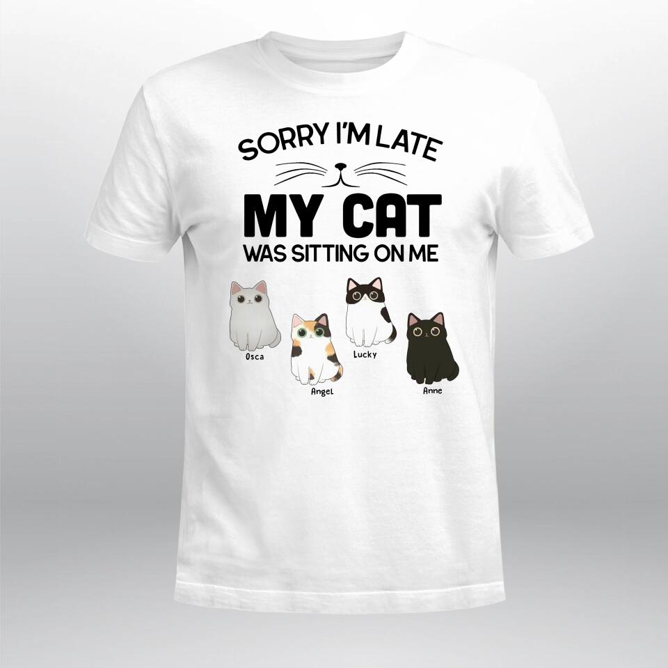 Personalized Sorry I'm Late My Cats Were Sitting On Me YR1803001XC T-Shirt