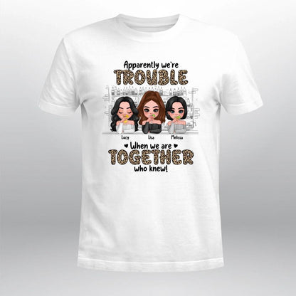 Personalized We're Trouble When We Are Together Gift For Sisters XR1603001XY T-Shirt