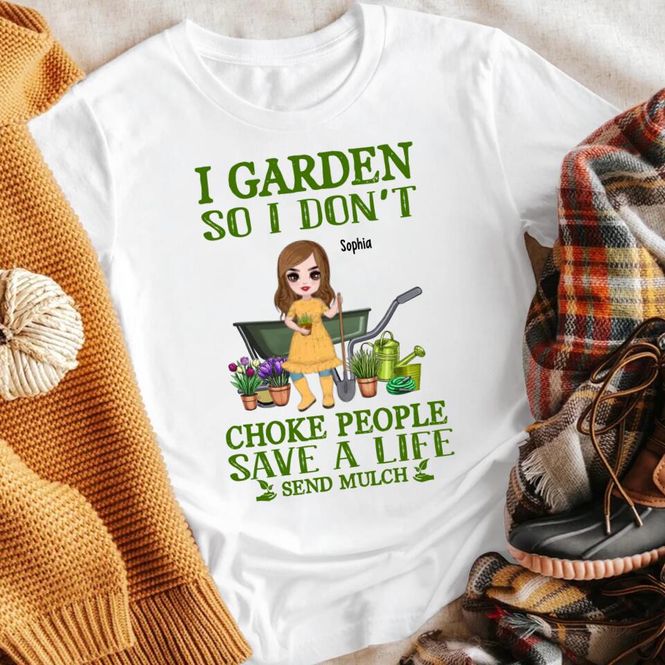 Personalized I Garden So I Don't Choke People Save A Life Send Mulch YR2703001XC T-Shirt