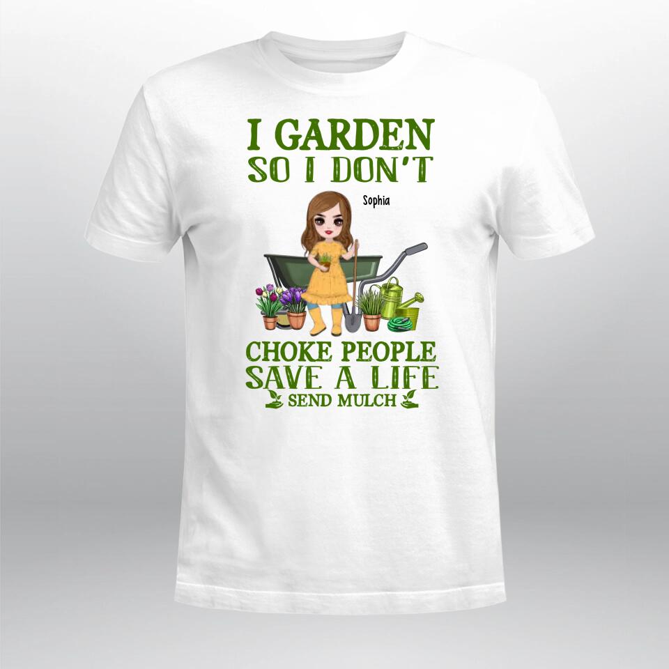 Personalized I Garden So I Don't Choke People Save A Life Send Mulch YR2703001XC T-Shirt