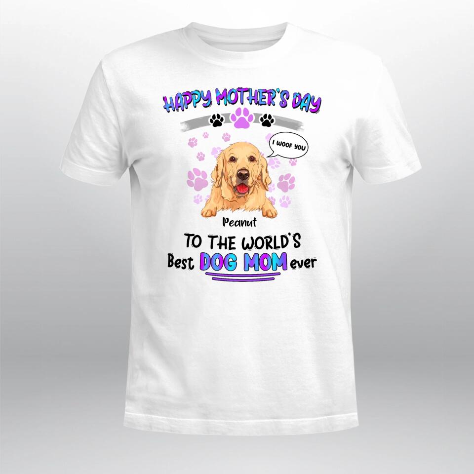 Personalized Happy Mother's Day To The World's Best Dog Mom Ever NI2903001XR T-Shirt