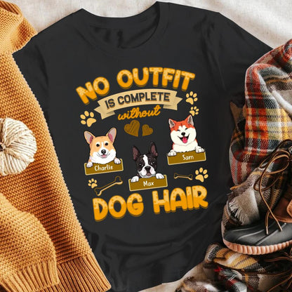 Personalized No Outfit Is Complete Without Dog Hair NI2703004XR T-Shirt