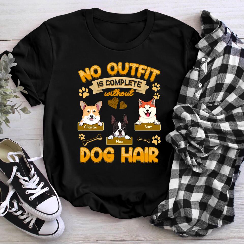 Personalized No Outfit Is Complete Without Dog Hair NI2703004XR T-Shirt