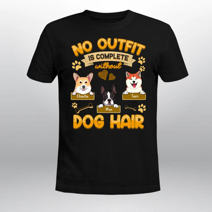 Personalized No Outfit Is Complete Without Dog Hair NI2703004XR T-Shirt