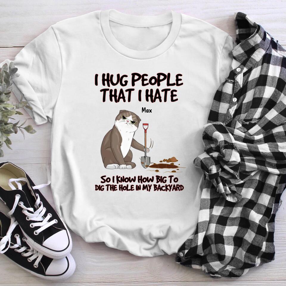 Personalized I Hug People That I Hate Cat YR3003002XC T-Shirt