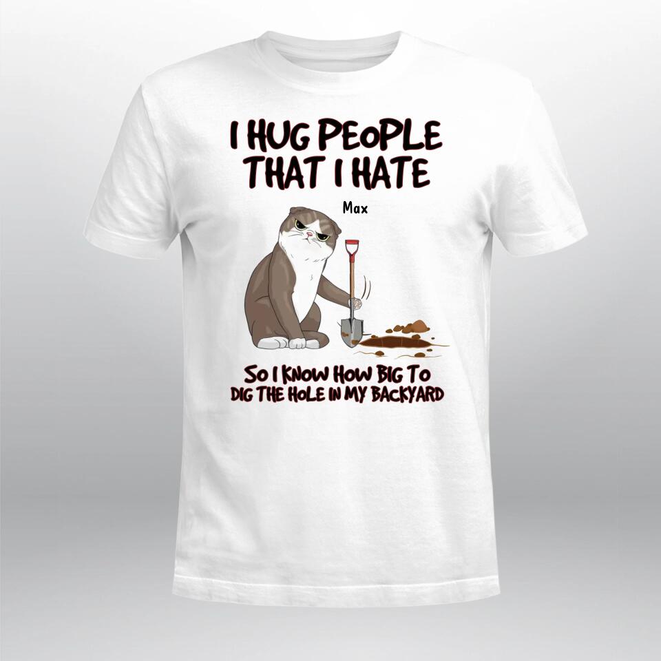 Personalized I Hug People That I Hate Cat YR3003002XC T-Shirt