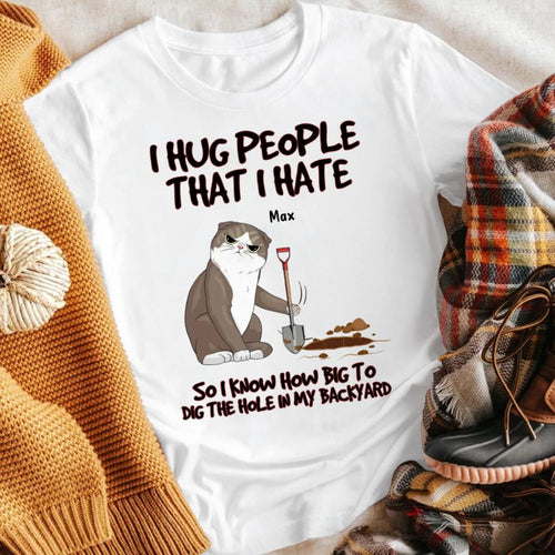 Personalized I Hug People That I Hate Cat YR3003002XC T-Shirt