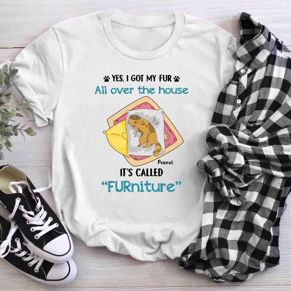 Personalized Yes I Got My Fur All Over The House YR3003003XC T-Shirt