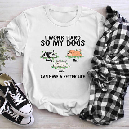 Personalized My Dogs Can Have A Better Life NI3003003XR T-Shirt