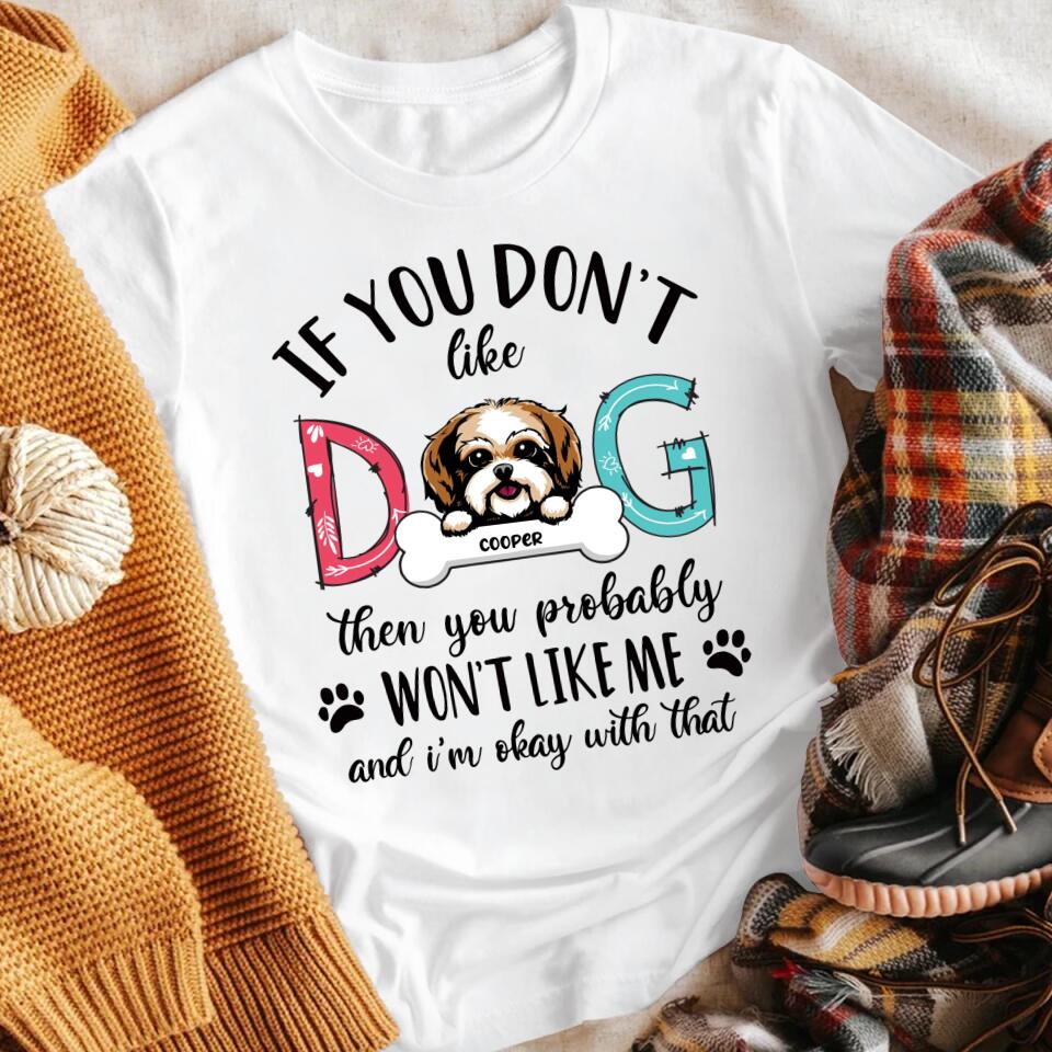 Personalized Don't Like My Dog I'm Okay With That XR3003002XY T-Shirt