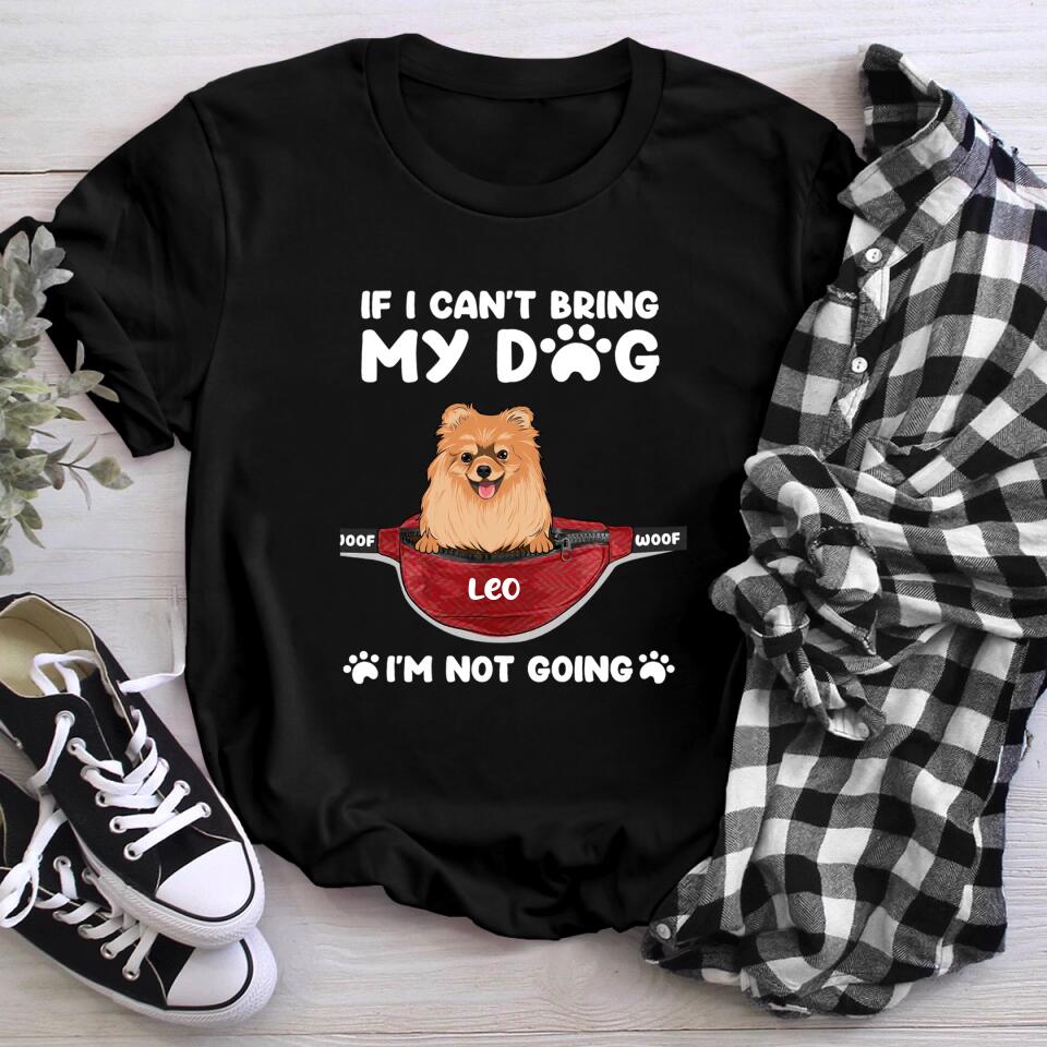 Personalized If I Can't Bring My Dog I'm Not Going XR3003003YS T-Shirt