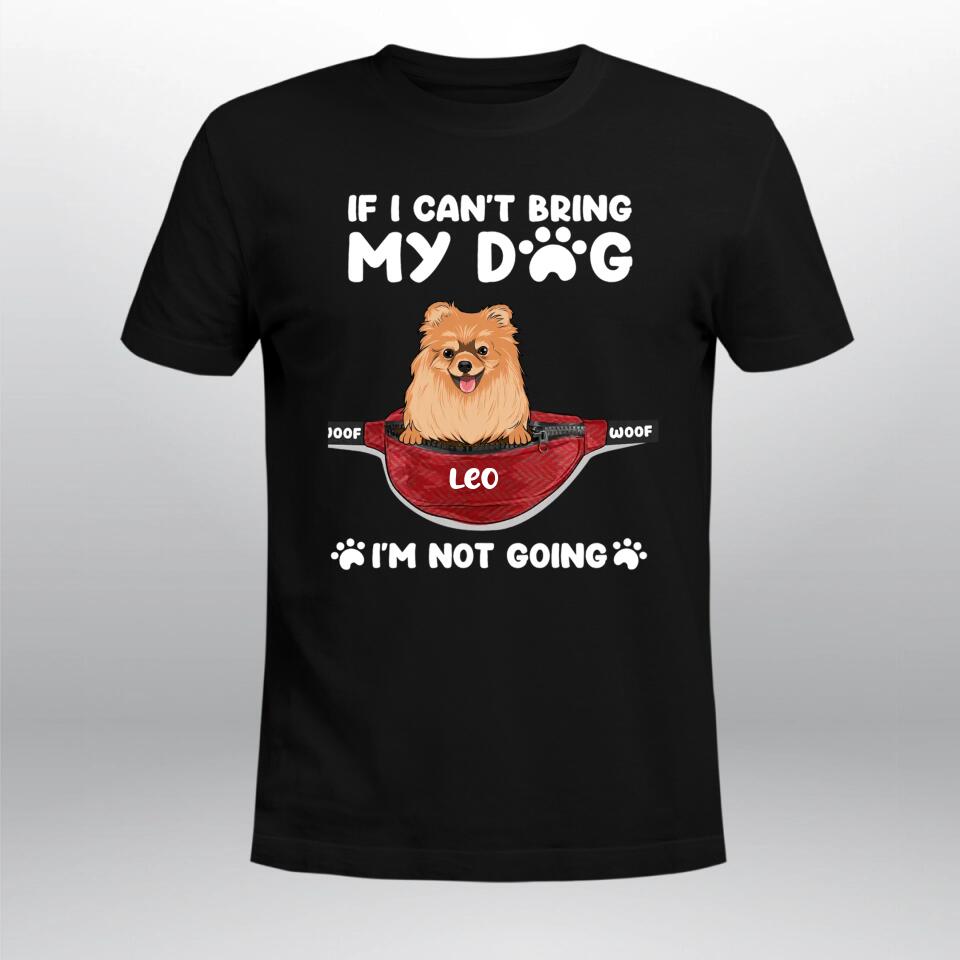 Personalized If I Can't Bring My Dog I'm Not Going XR3003003YS T-Shirt