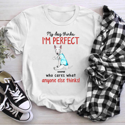 Personalized My Dog Thinks I'm Perfect XR3003003XY T-Shirt