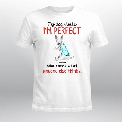 Personalized My Dog Thinks I'm Perfect XR3003003XY T-Shirt