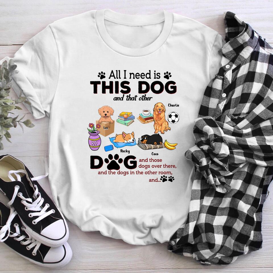 Personalized All I Need Is This Dog And That Other And XR3003001YS T-Shirt