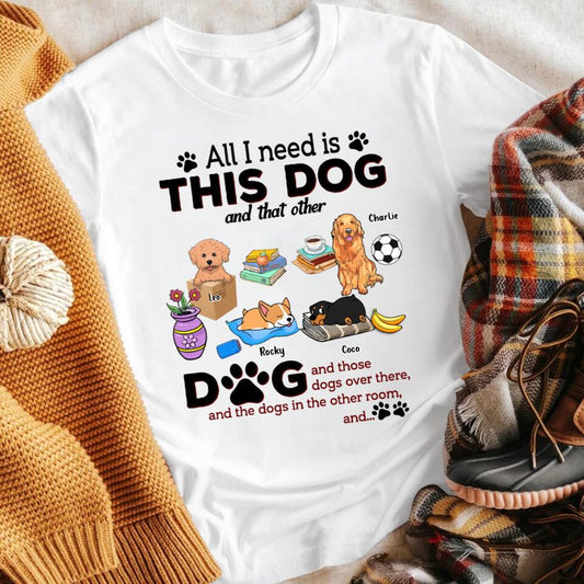 Personalized All I Need Is This Dog And That Other And XR3003001YS T-Shirt