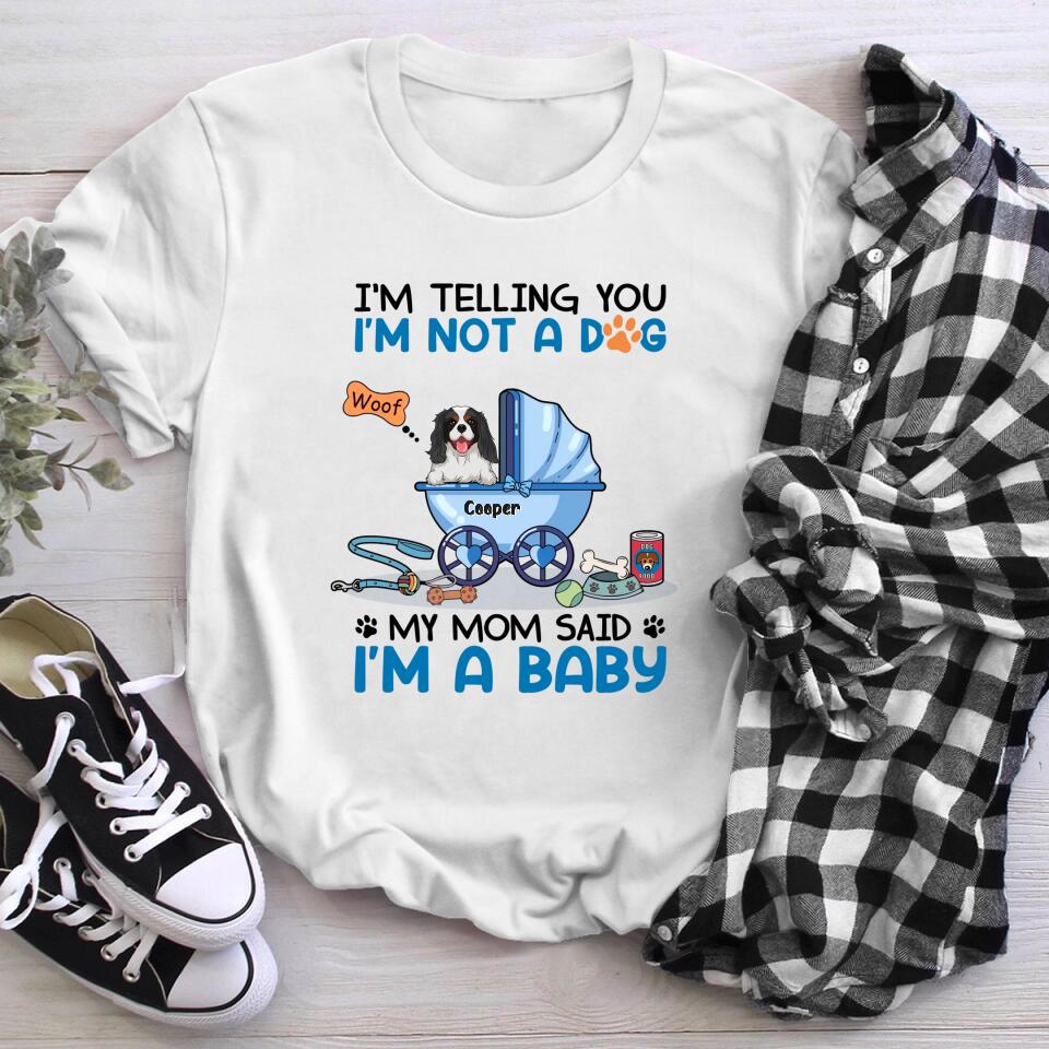 Personalized Dog Mom I'm A Baby XR3103002XY T-Shirt