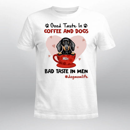 Personalized Good Taste In Dog Coffee XR3103003YS T-Shirt