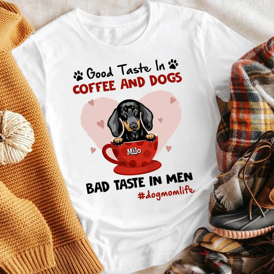 Personalized Good Taste In Dog Coffee XR3103003YS T-Shirt