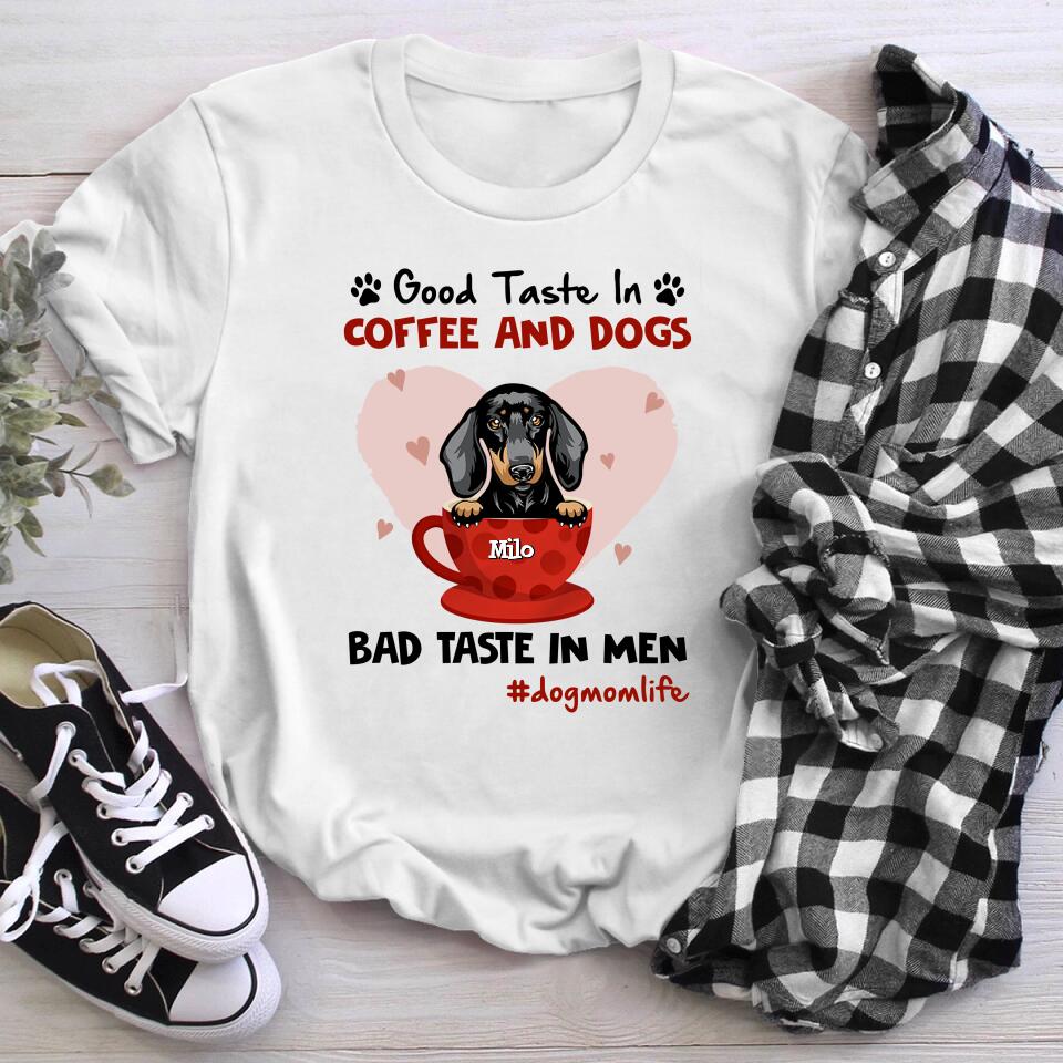 Personalized Good Taste In Dog Coffee XR3103003YS T-Shirt