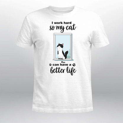 Personalized I Work Hard So My Cat Can Have A Better Life YR3003001YF T-Shirt