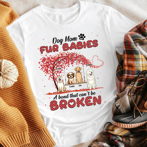 Personalized Dog Mom And Fur Babies A Bond That Can't Be Broken XR0304005YS T-Shirt