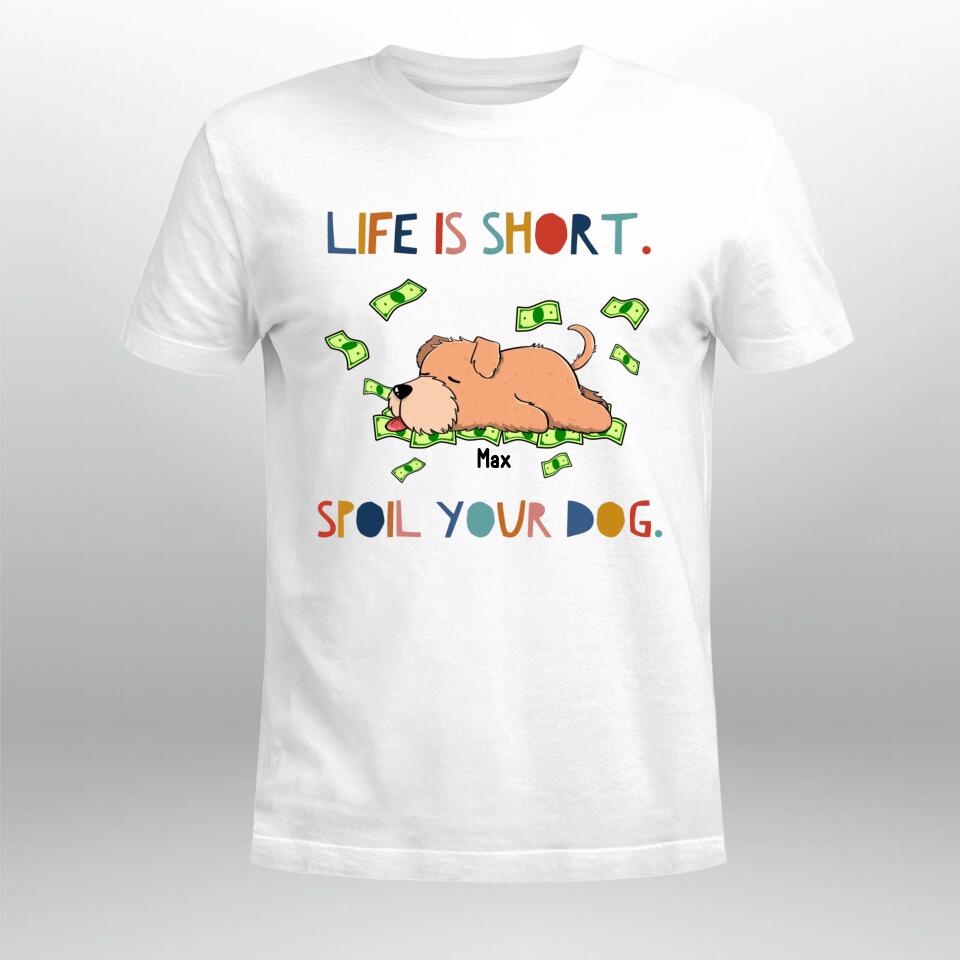 Perrsonalized Life Is Short Spoil The Dog NI0404003XR T-Shirt