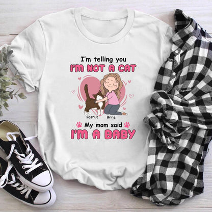 Personalized Cat My Mom Said I'm A Baby YR0504005YF T-Shirt