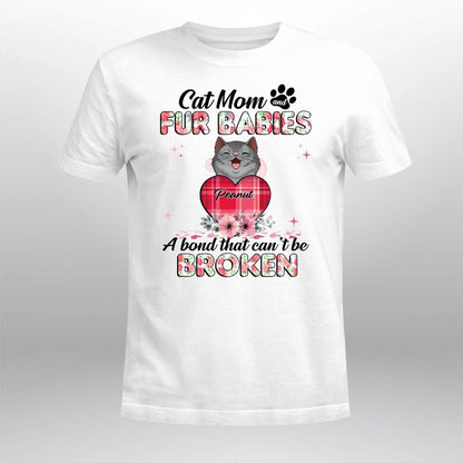 Personalized Cat Mom And Fur Babies A Bond That Can't Be Brocken YR0704001XC T-Shirt