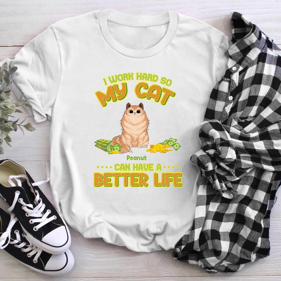 Personalized I Work Hard So My Cats Can Have A Better Life YR1004002XC T-Shirt